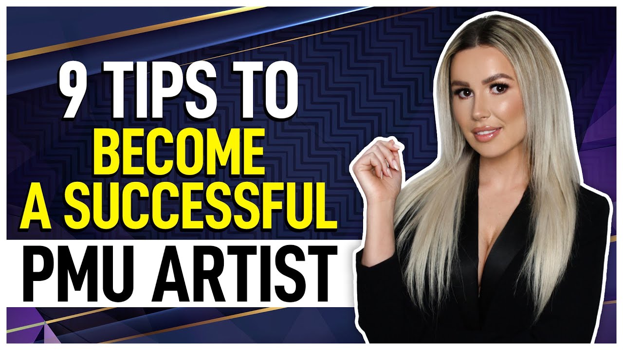 9 TIPS TO BECOME A SUCCESSFUL PMU ARTIST