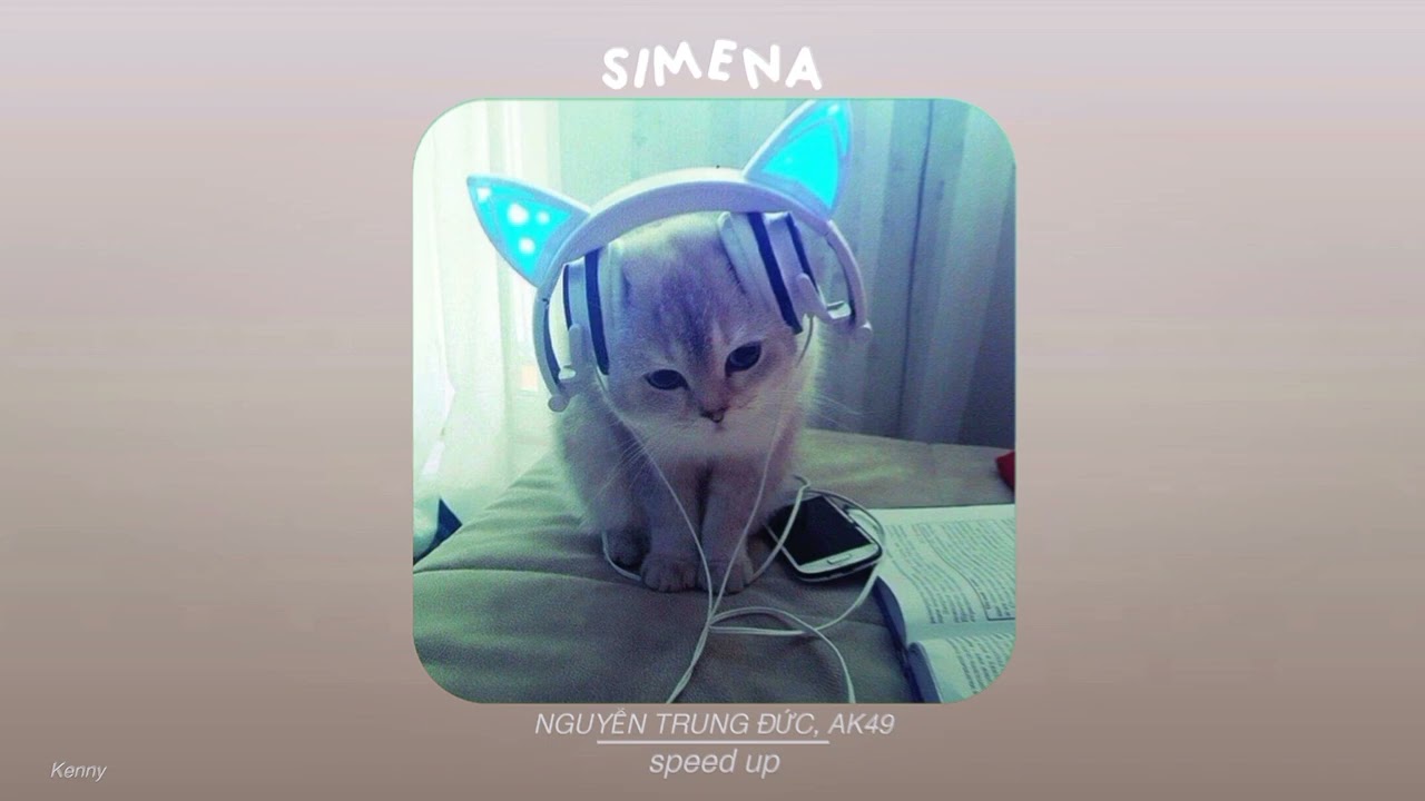 SIMENA - NGUYỄN TRUNG ĐỨC, AK49 [speed up]!!!