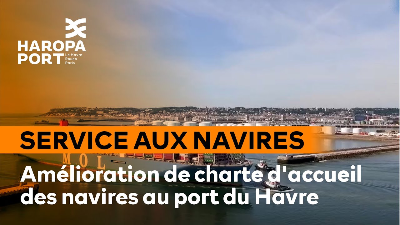Am&eacute;lioration de charte d'accueil des navires au port du Havre &bull; HAROPA PORT