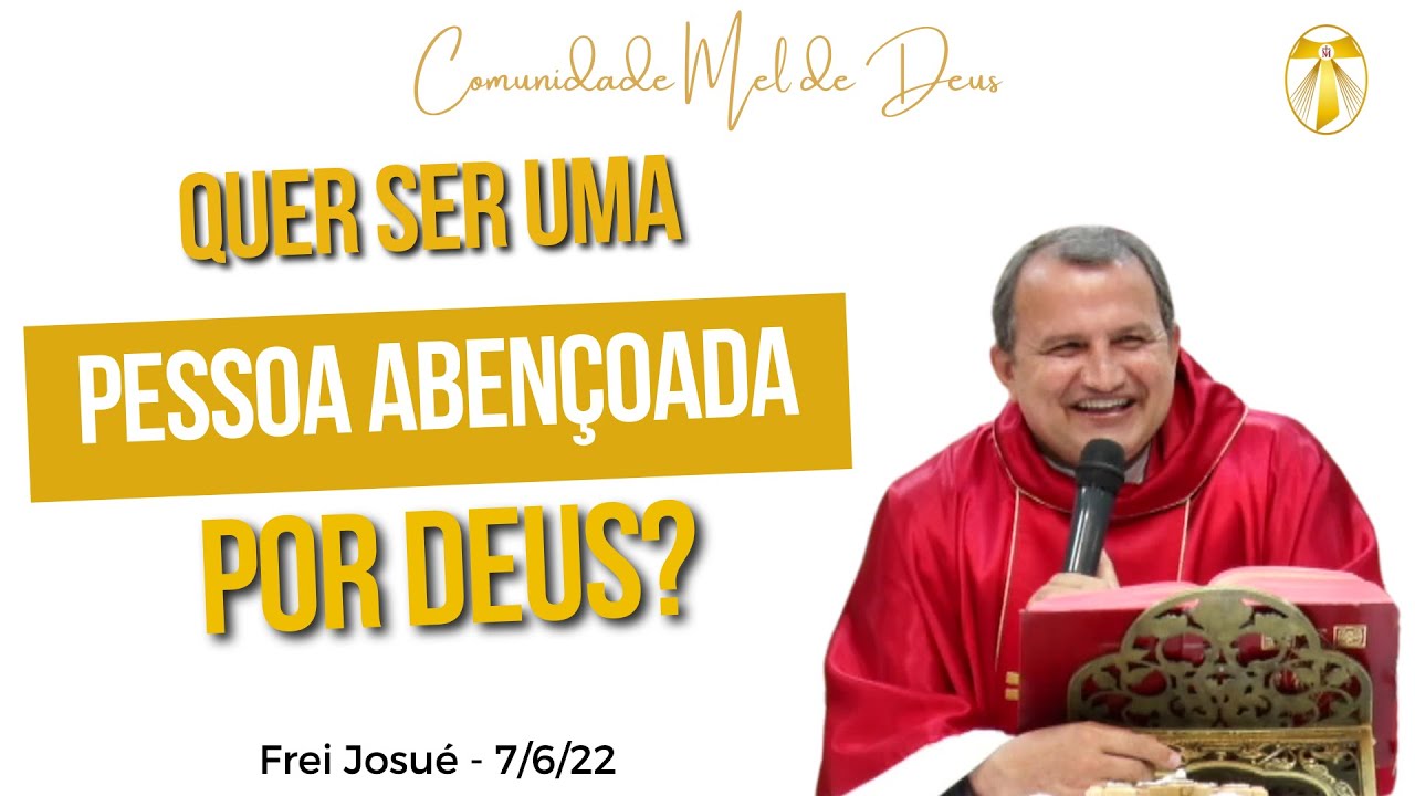 Quer ser uma pessoa abençoada por Deus? | Frei Josué