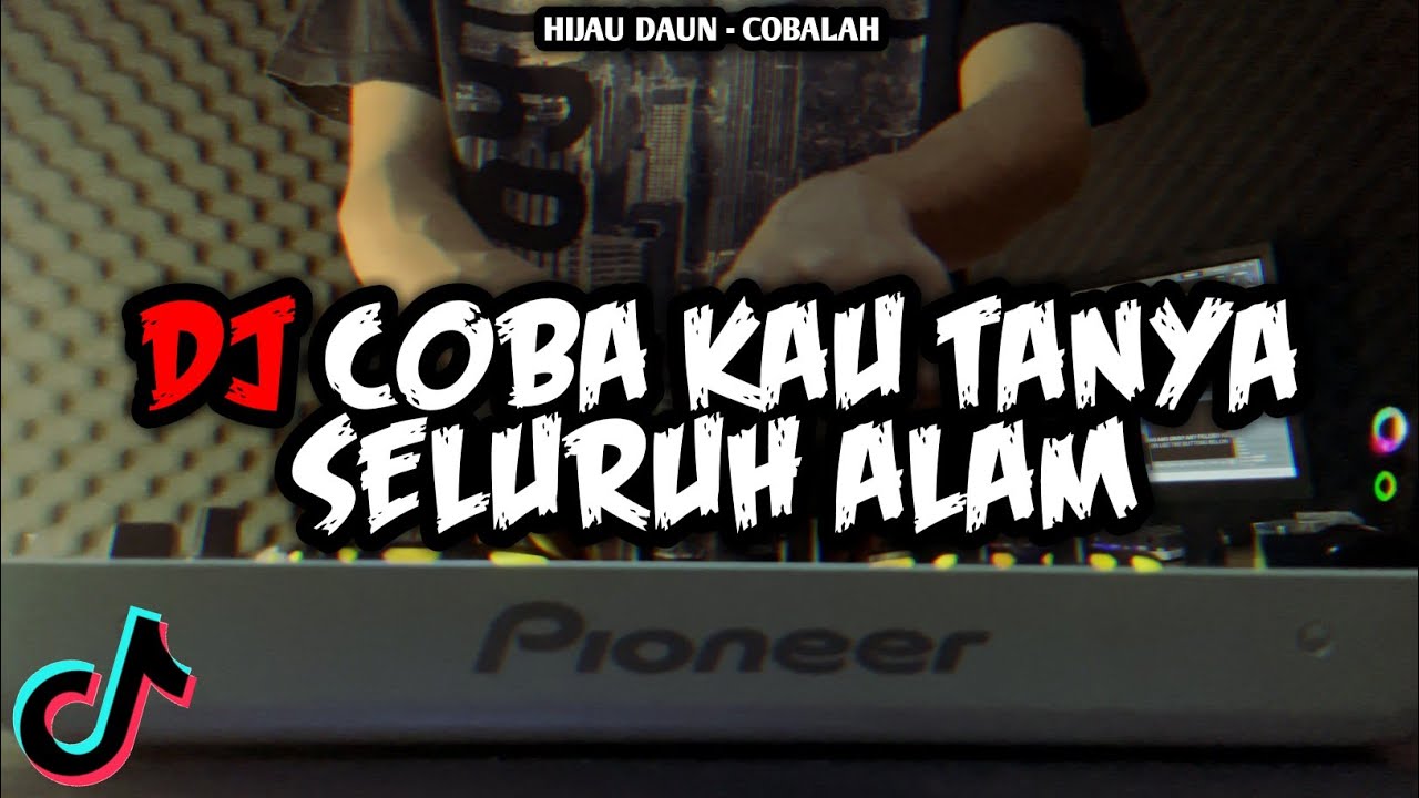 DJ COBA KAU TANYA SELURUH ALAM TIKTOK REMIX FULL BASS TERBARU 2022 ALFYMEH