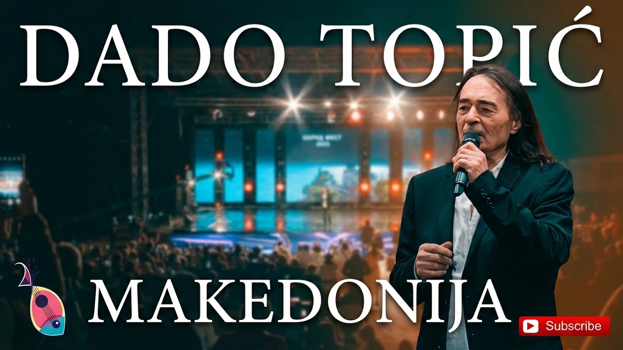 ДАДО ТОПИЋ - Македонија  (Интернационална Вечер 2023)