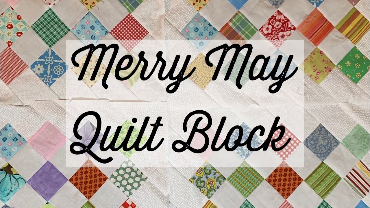 Merry May quilt block-scrappy quilt-large block-Easy quilt-patchwork-learn to sew-2 1/2
