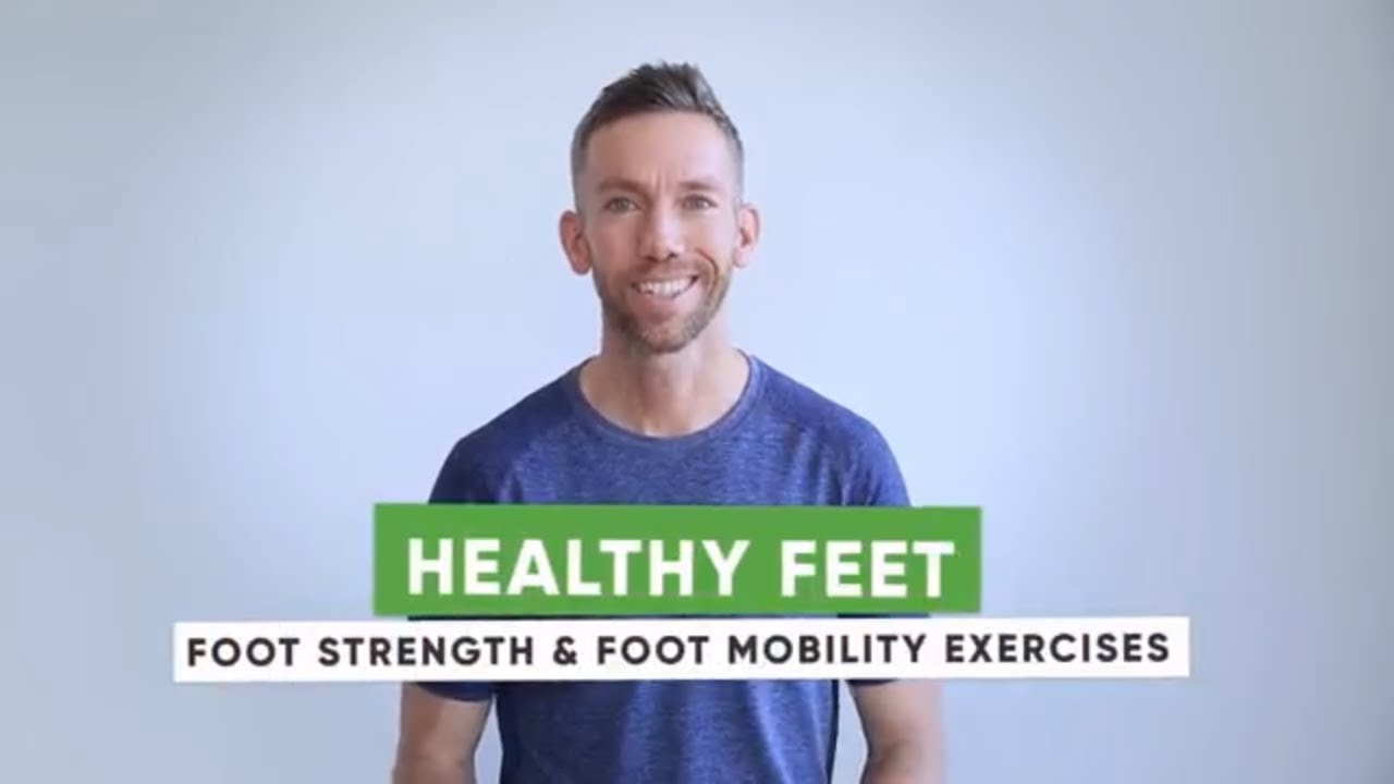 Healthy Feet: Foot Strength and Foot Mobility Exercises