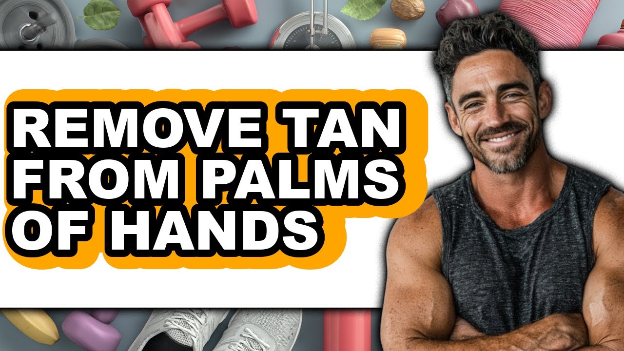 How to Remove Tan from Palms of Hands - Full Guide