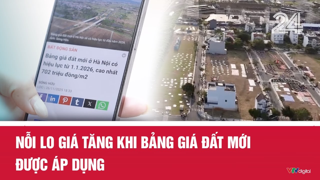 Nỗi lo gi&aacute; tăng khi bảng gi&aacute; đất mới được &aacute;p dụng | VTV24