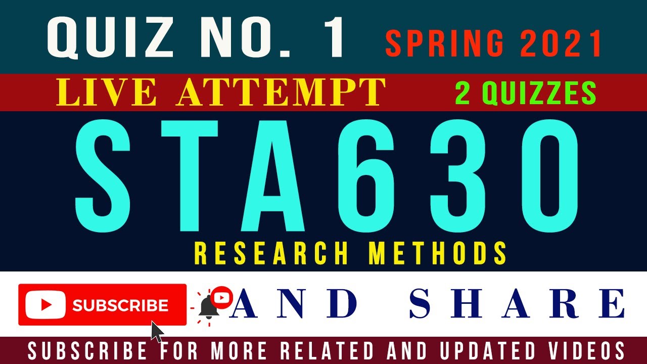 STA630 Quiz 1 Solution Spring 2021 Live Attempt (2 Quizzes) || STA630 - RESEARCH METHODS