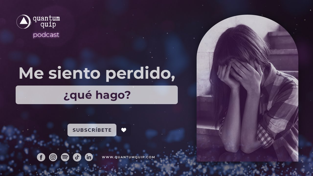 Me siento perdido, ¿qué hago?