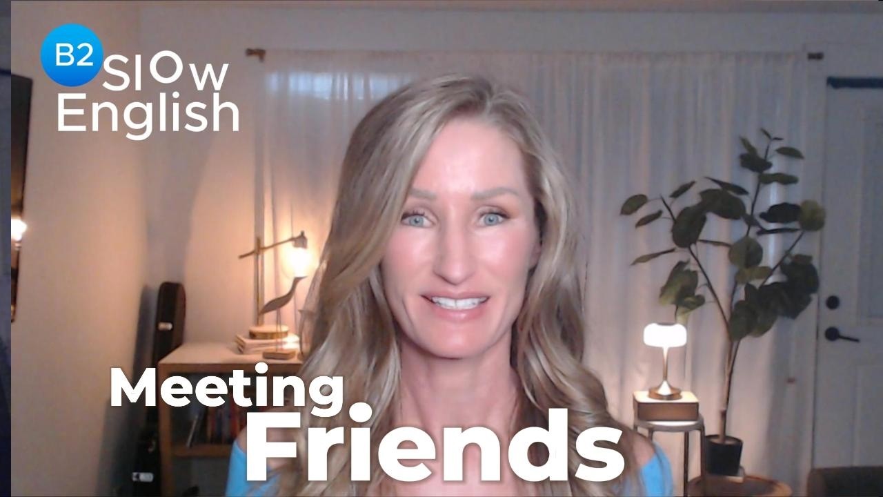 SLOW ENGLISH – B2  | Meet with Friends #learnenglish #englishteacher