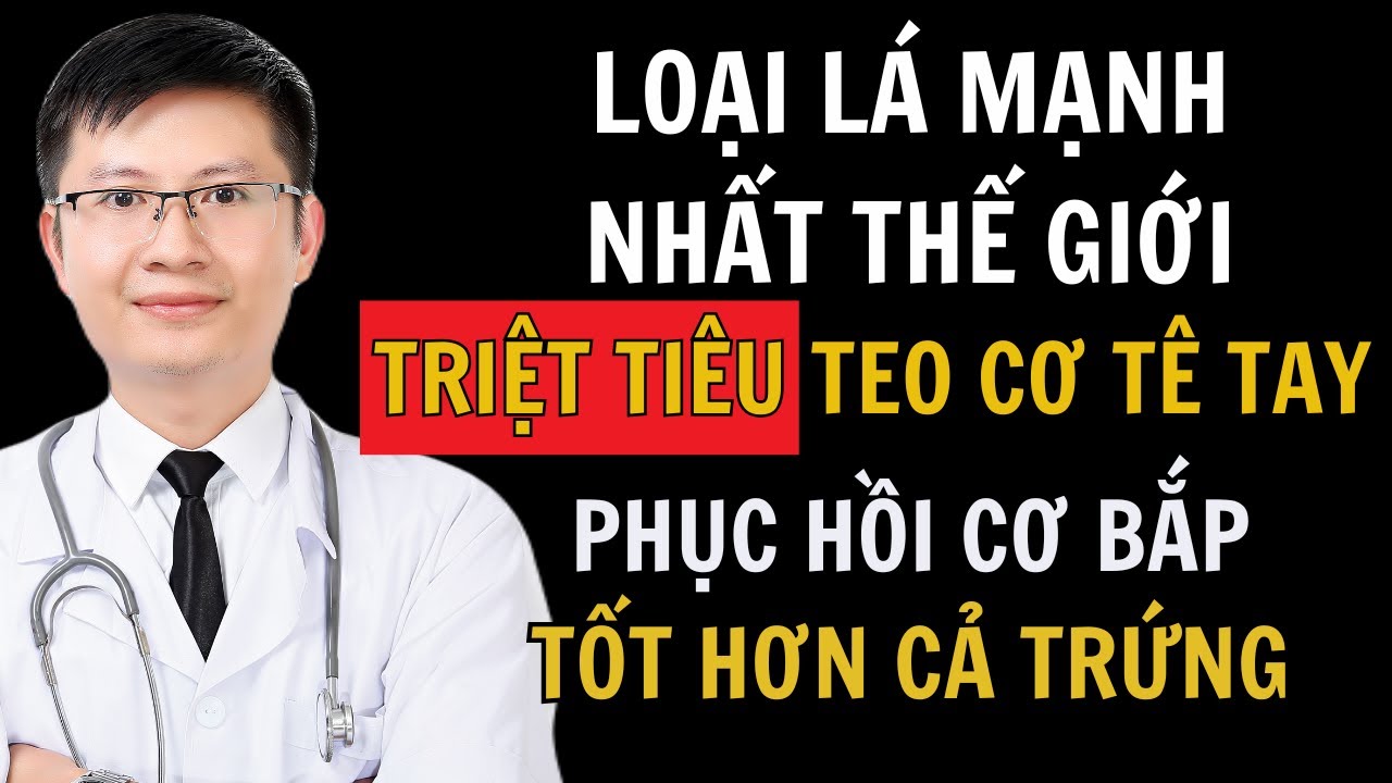NGƯỜI CAO TUỔI: DÙNG 1 LOẠI LÁ GIÀU COLLAGEN NÀY GIÚP TIÊU DIỆT BỆNH TEO CƠ, TÊ TAY, YẾU CHÂN SAU 60