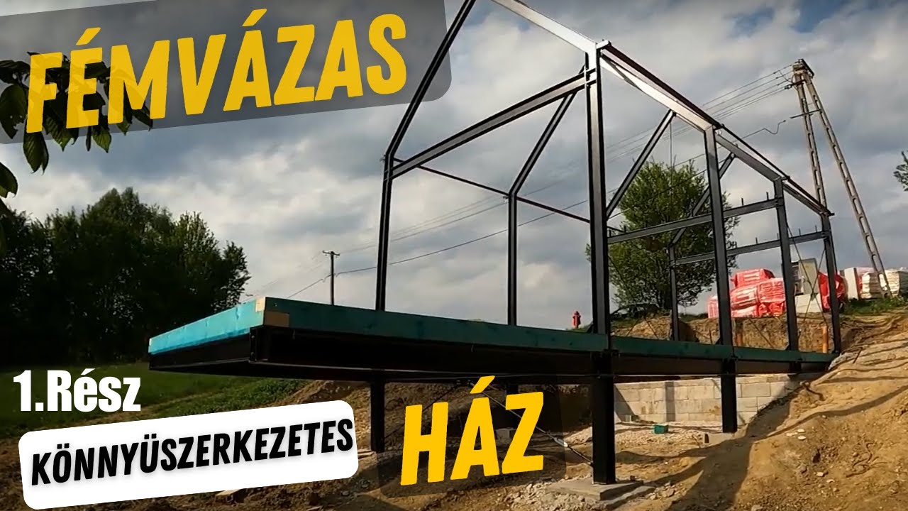 FÉMVÁZAS könnyűszerkezetes ház - 1. RÉSZ