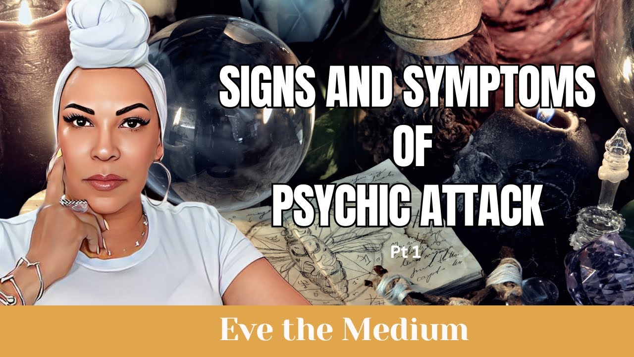 SIGNS & SYMPTOMS OF PSYCHIC ATTACK PT 1 (VERSION EN INGLES)
