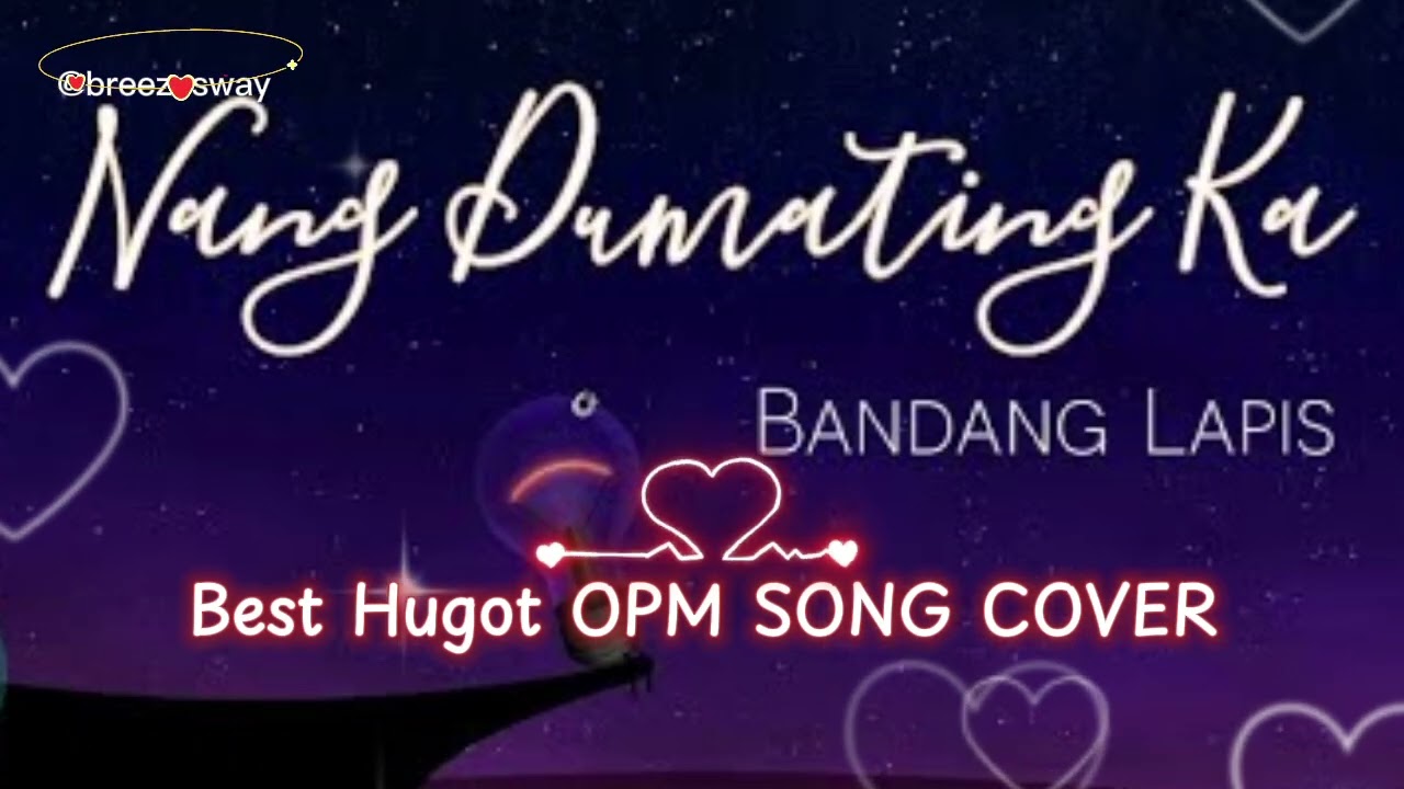 Best NonStop HUGOT OPM SONG COVER | Nang Dumating Ka | BANDANG LAPIS 