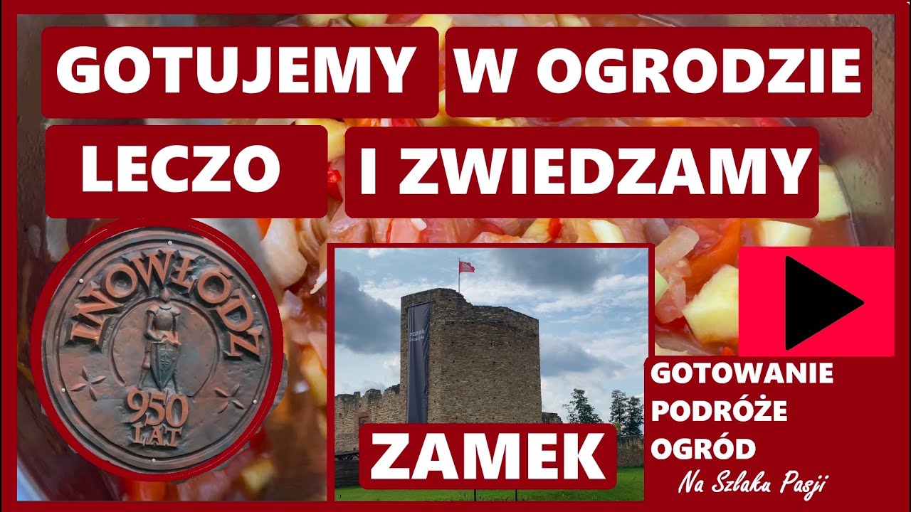Gotuję leczo w ogrodzie i zwiedzamy zamek w Inowłodzu. - Kanal WjakW Odc.10