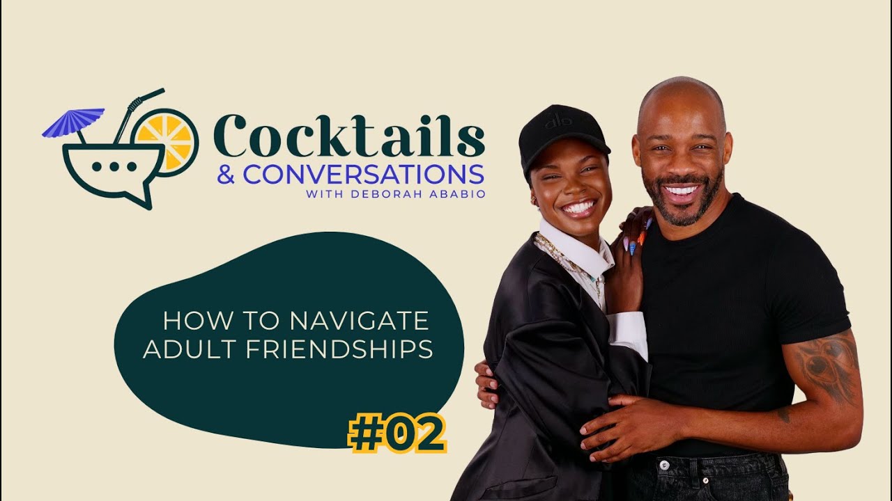 HOW TO NAVIGATE ADULT FRIENDSHIPS (EP #2)