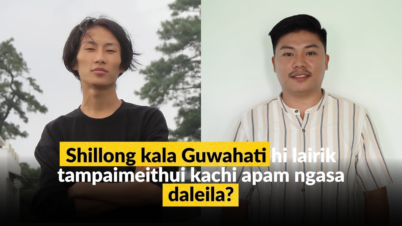 ''Shillongli lairik katamnao kachungkha mathada matamla pamdalei; ngarikpailakkahai apamla ngasaya''