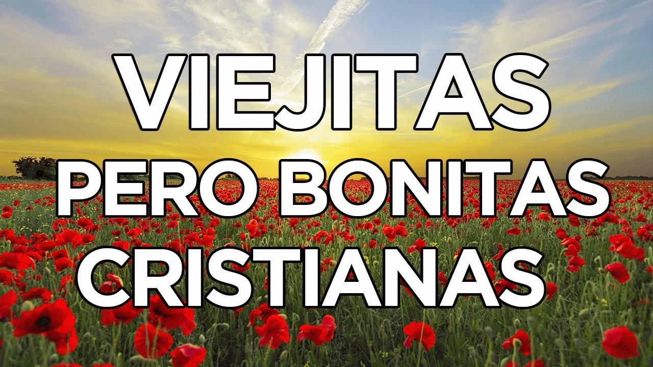 VIEJITAS PERO BONITAS CRISTIANAS - MÚSICA CRISTIANA