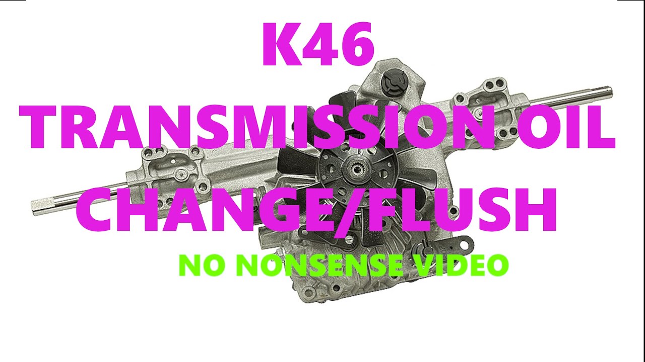K46 Transmission - Fluid/Oil Change