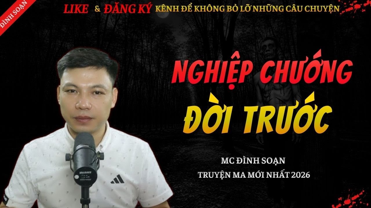 CHUYỆN MA KINH DỊ MỚI | NGHIỆP CHƯỚNG ĐỜI TRƯỚC || Truyện Ma Đình Soạn Hay Và Sợ Nhất 2026