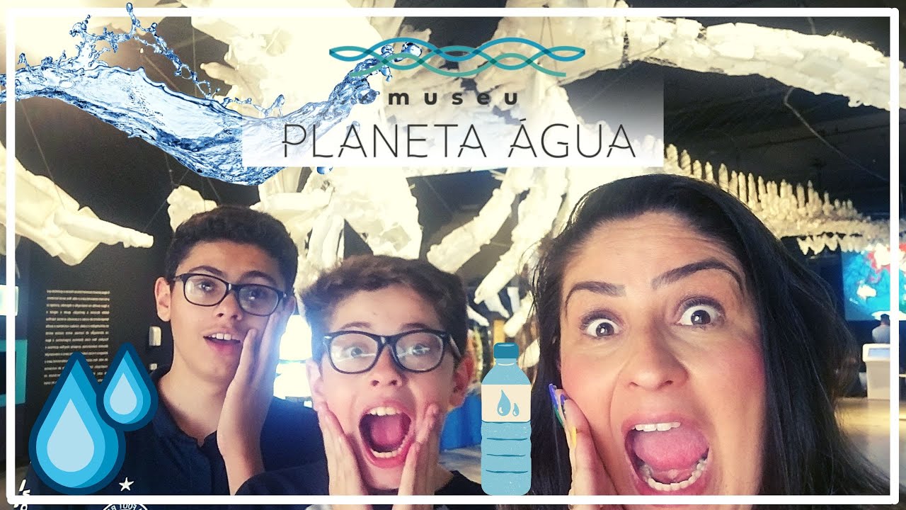 💧💦🌵🌍MUSEU PLANETA ÁGUA🌍🌵💦💧