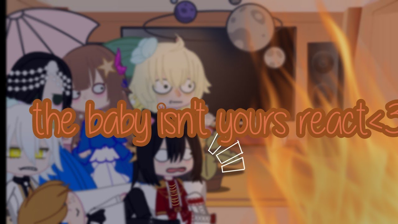 ☾︎ the baby isn't yours react ☼︎