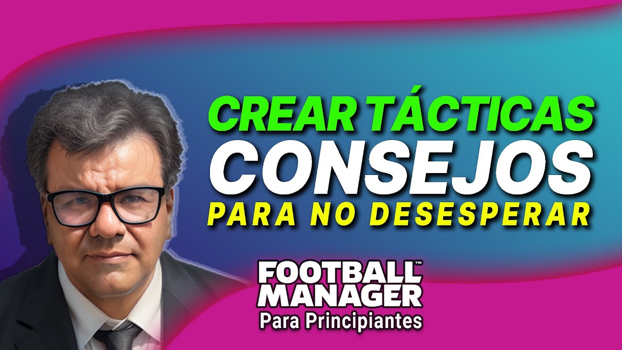 RECOMENDACIONES PARA CREAR TÁCTICAS | FOOTBALL MANAGER 2023