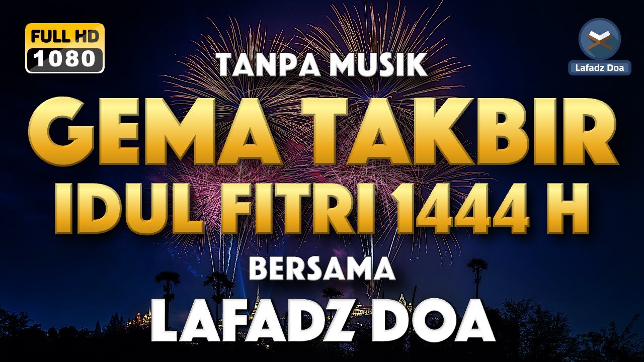 TAKBIRAN MERDU IDUL FITRI 2023 Masehi / 1444 Hijriah - LIVE STREAM 24 JAM - Lafadz doa