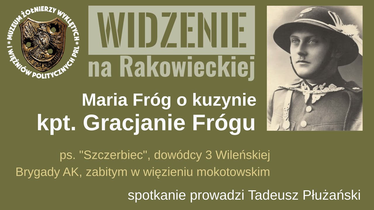 Widzenie na Rakowieckiej - o Gracjanie Frógu z Marią Fróg rozmawia Tadeusz Płużański