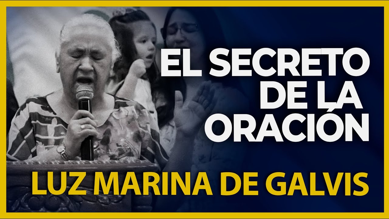 EL SECRETO DE UNA ORACIÓN PODEROSA | HNA. LUZ MARINA DE GALVIS