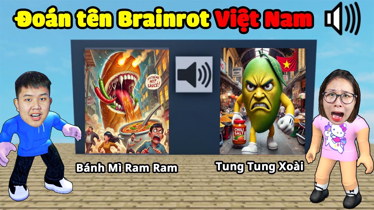 Nghe âm thanh đoán Brainrot Việt Nam cực khó và hài hước bqThanh & Ốc Cười Vỡ Bụng