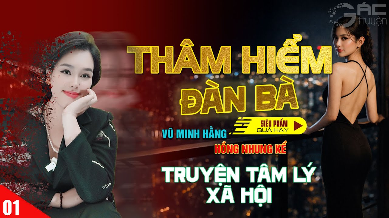 THÂM HIỂM ĐÀN BÀ - [TẬP 1] - TRUYỆN TÂM LÝ XÃ HỘI NGHE 5 PHÚT NGỦ CỰC NGON