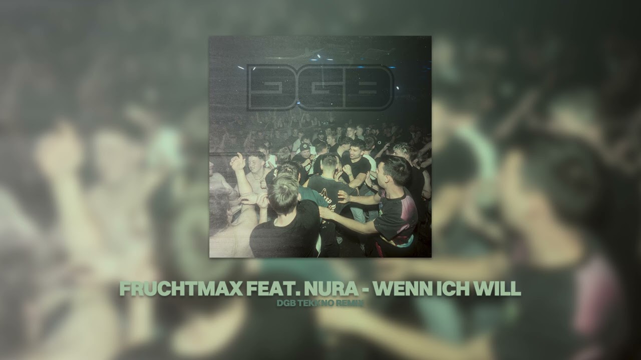 FRUCHTMAX feat. NURA - WENN ICH WILL ( DGB Tekkno REMIX )