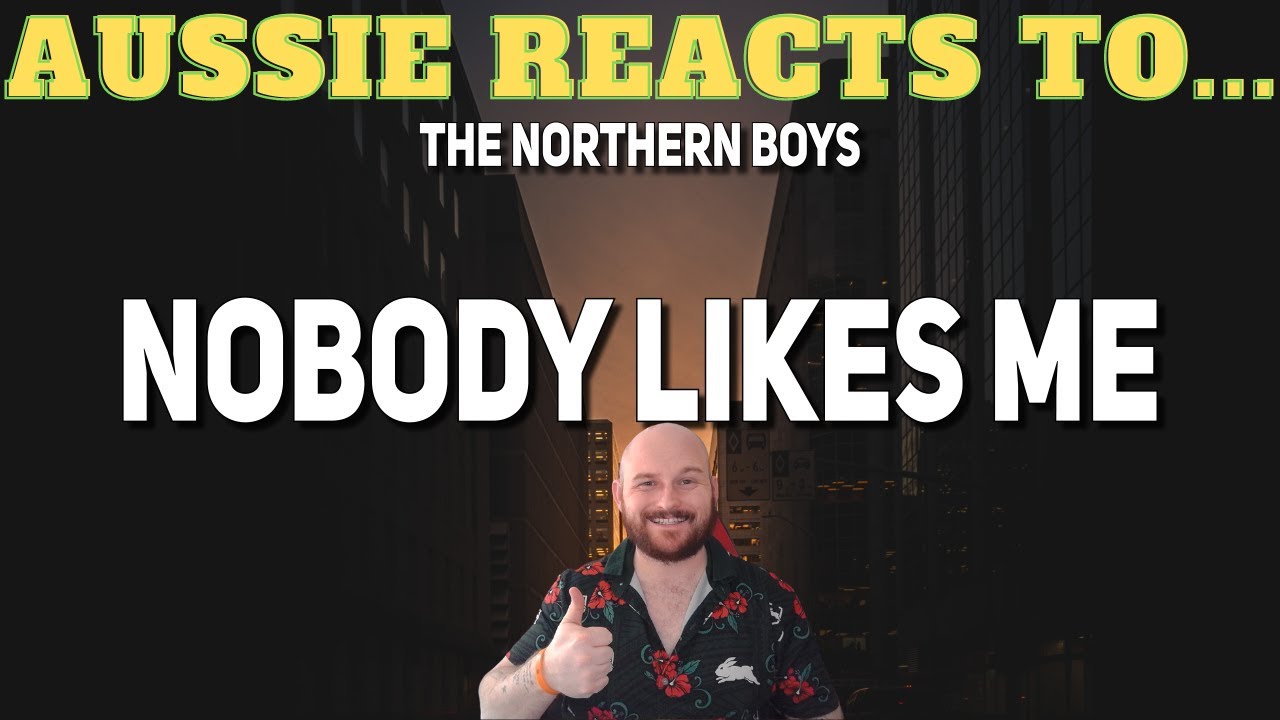 The Northern Boys - Nobody Likes Me [AUSSIE REACTS]