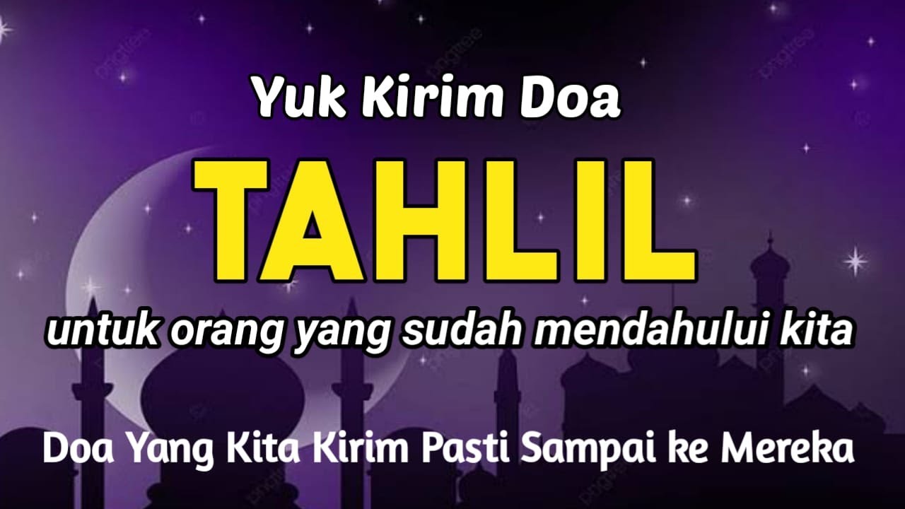 Kirimkan Doa Kepada Keluarga Atau Saudara Anda Dengan Bacaan Tahlil Lengkap Ini