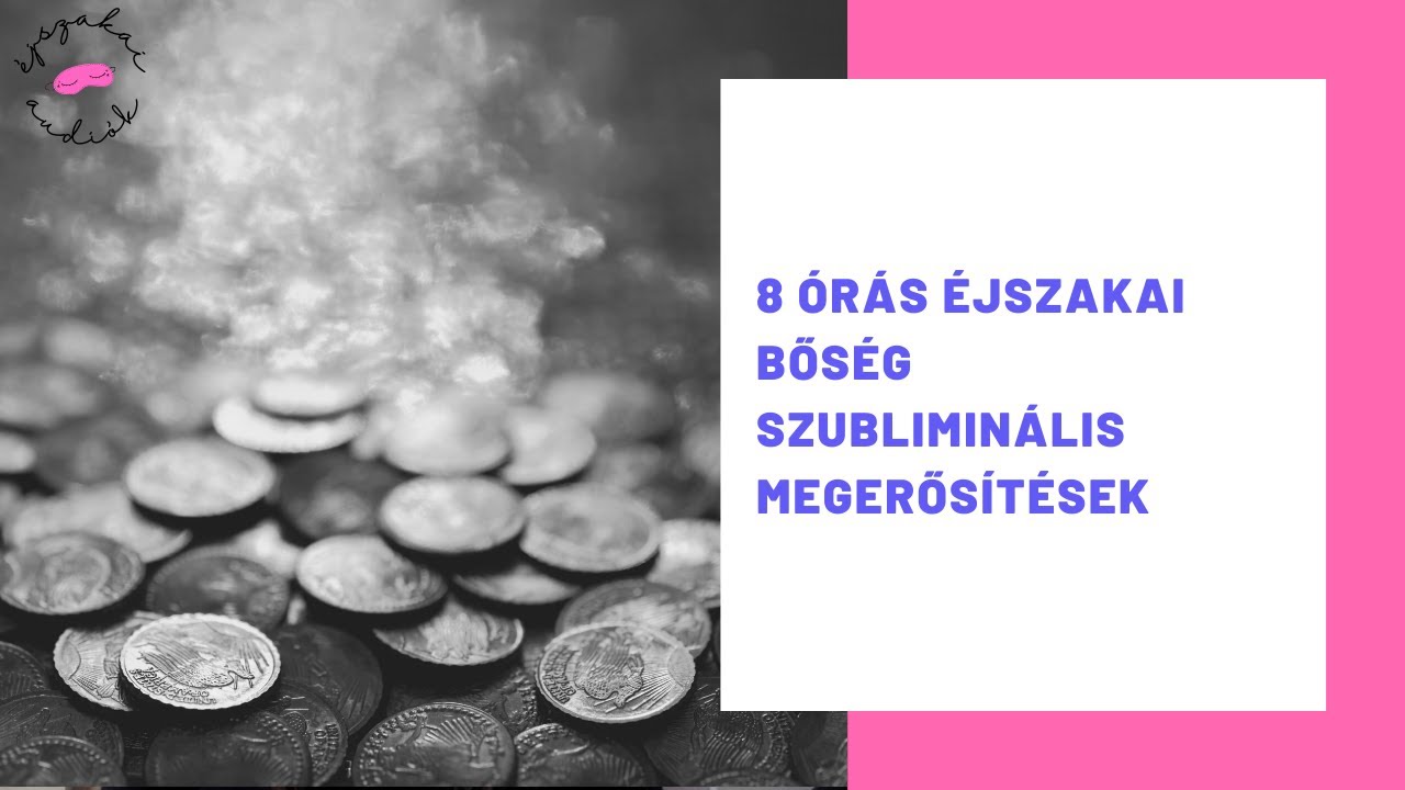Bőségtudat kialakítása - 8 órás éjszakai szubliminális megerősítések
