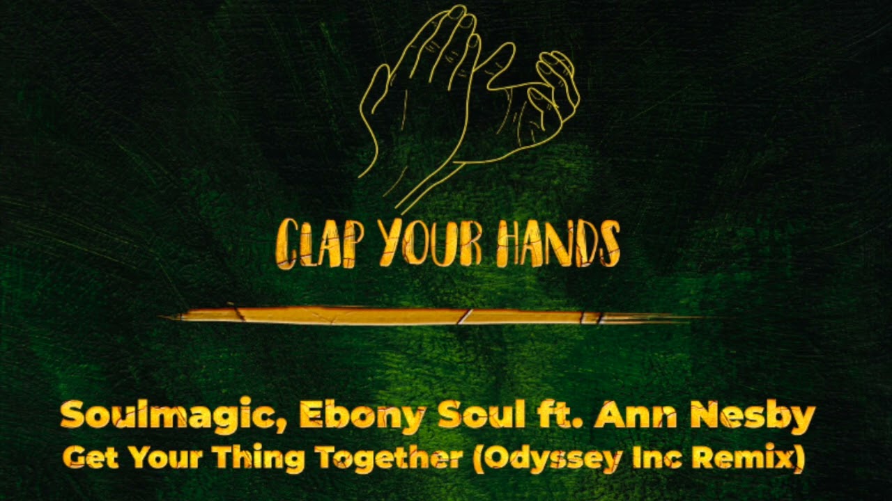 Soulmagic, Ebony Soul ft. Ann Nesby - Get Your Thing Together (Odyssey Inc Remix)