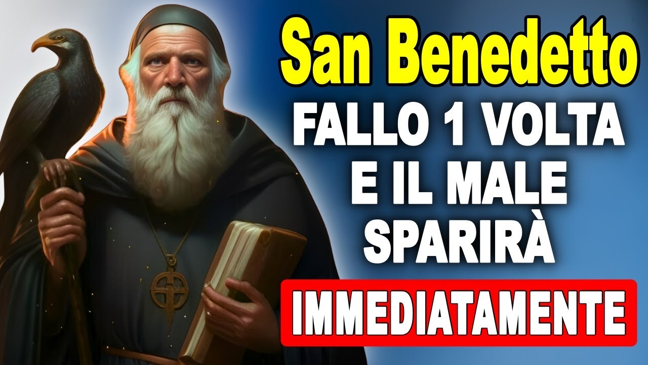 PREGHIERA POTENTISSIMA A SAN BENEDETTO: SPEZZA MALEDIZIONI E OGNI ENERGIA NEGATIVA ORA