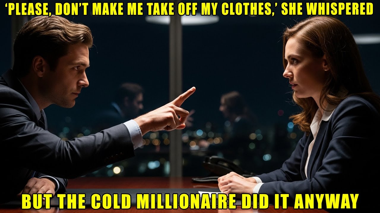 “‘Please, Don’t Make Me Take Off My Clothes,’ She Whispered — But the Cold Millionaire Did It Anyway