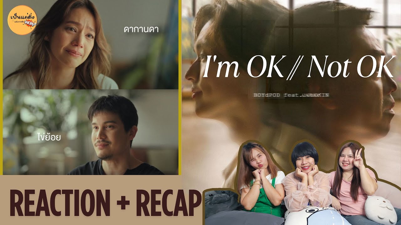 REACTION + RECAP I'm ok // not ok - BOYdPOD -(feat. Billkin) [OFFICIAL MV]