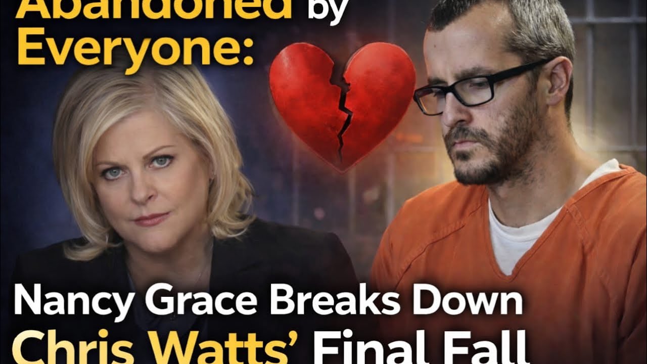 NANCY GRACE  Says Chris Watts Has Been Abandoned &mdash; Even by the Woman Who Married Him