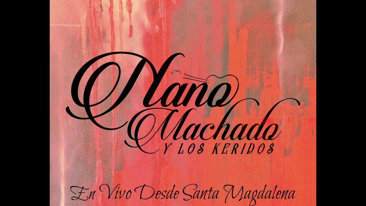 Nano Machado y Los Keridos - Maldito Antojo (En Vivo)
