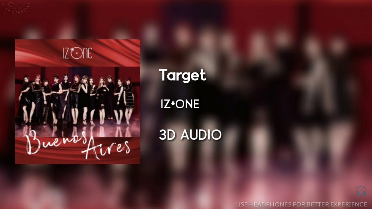 IZ*ONE (아이즈원) - Target [3D AUDIO USE HEADPHONES] | godkimtaeyeon