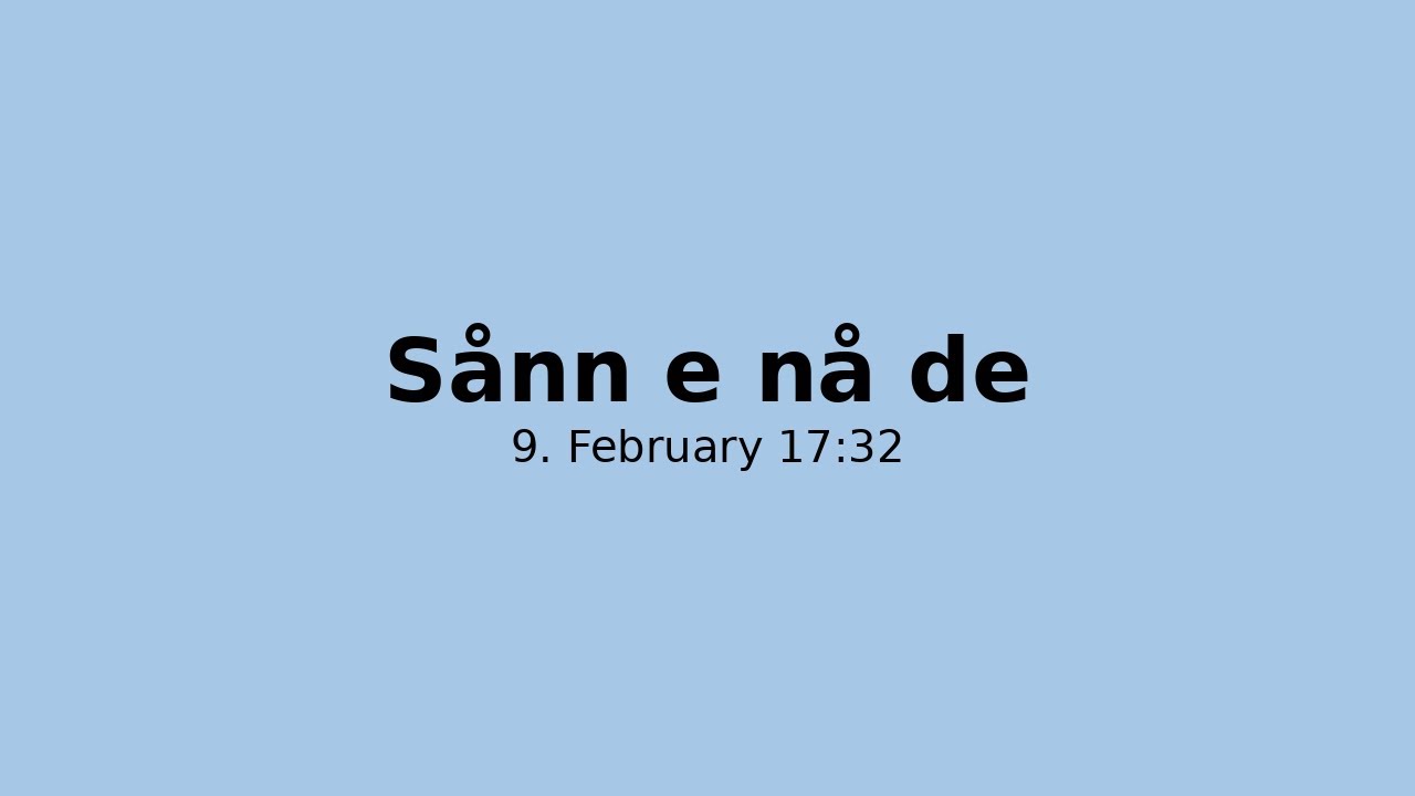 Sånn e nå de