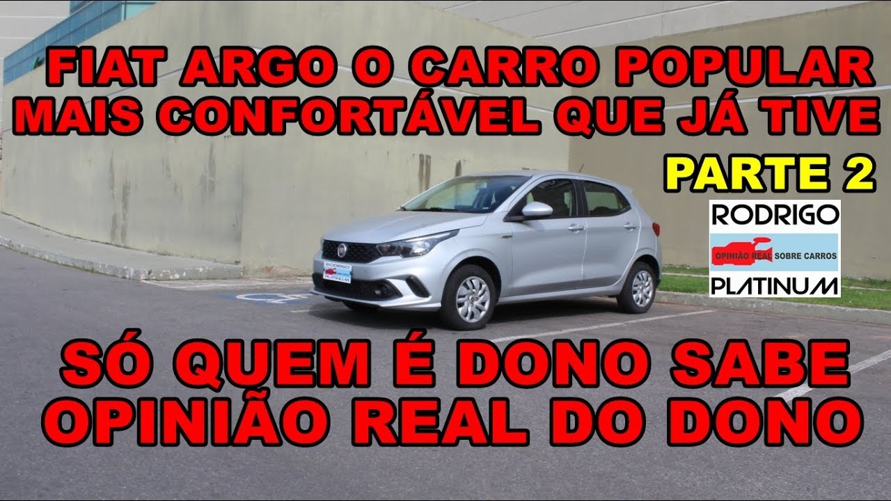 Fiat Argo O Carro Popular Mais Confort&aacute;vel Que J&aacute; Tive Opini&atilde;o Real do Dono Parte 2