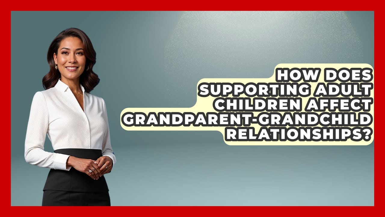 How Does Supporting Adult Children Affect Grandparent-Grandchild Relationships?