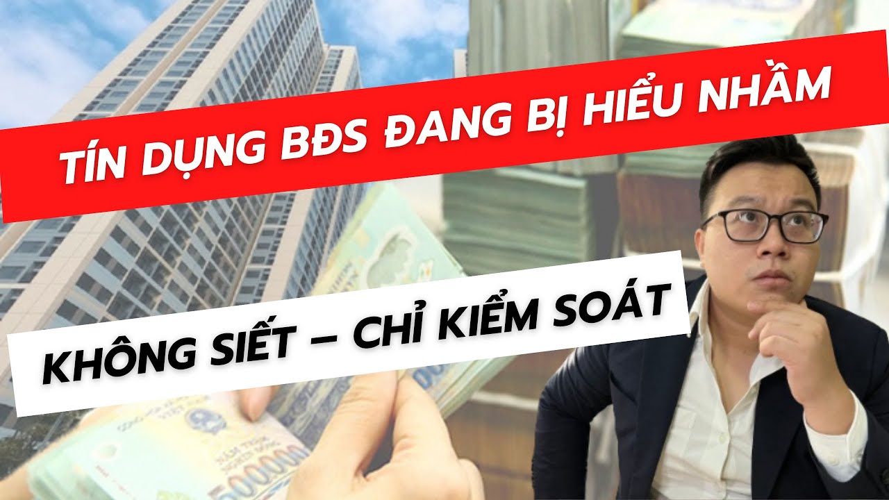 Tín dụng BĐS đang bị hiểu nhầm? Không siết – chỉ kiểm soát để thị trường tăng bền vững | Thọ Đỗ BĐS