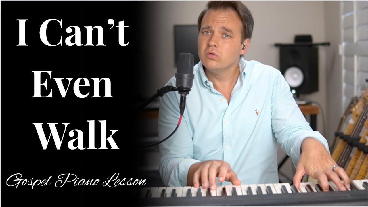 Traditional Gospel Piano Lesson ( I Can't Even Walk )