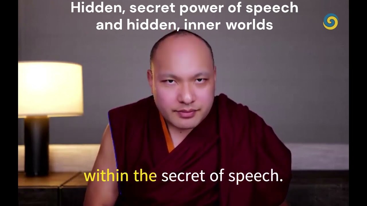 Hidden, secret power of speech and hidden, inner worlds in Buddhist view (17th Karmapa, 2024)