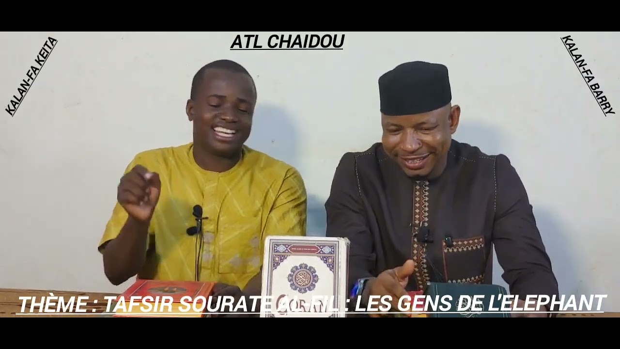 THÈME :TAFSIR SOURATE AL-FIL:LES GENS DE L'ELEPHANT. ÉMISSION ATL CHAIDOU PAR KALAN-FA BARRY & KEITA