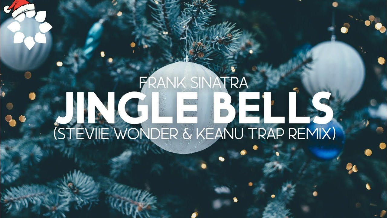 Frank Sinatra - Jingle Bells (Steviie Wonder & Keanu Trap Remix) [Christmas Special]
